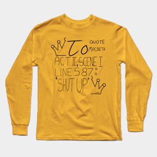 Shut up Long Sleeve T-Shirt